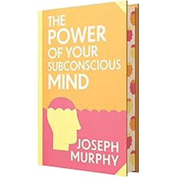 The Power of Your Subconscious Mind by Joseph Murphy (Deluxe Hardback Sprayed Edge Edition)