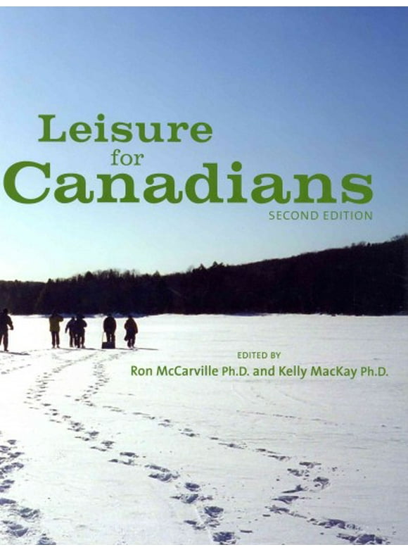 Pre-owned Leisure for Canadians, Hardcover by McCarville, Ron, Ph.D. (EDT); MacKay, Kelly, Ph.D. (EDT), ISBN 193947602X, ISBN-13 9781939476029