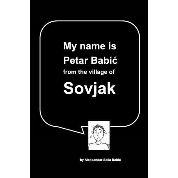 My Name Is Petar Babi from the Village of Sovjak