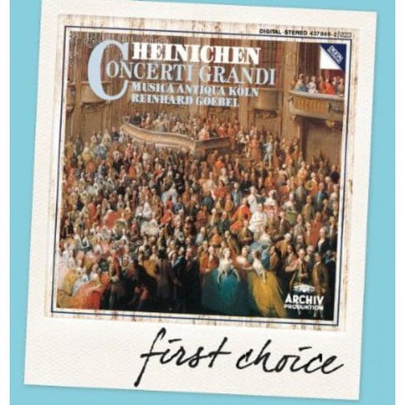 Goebel : First Choice: Heinichen Concerti Grandi
