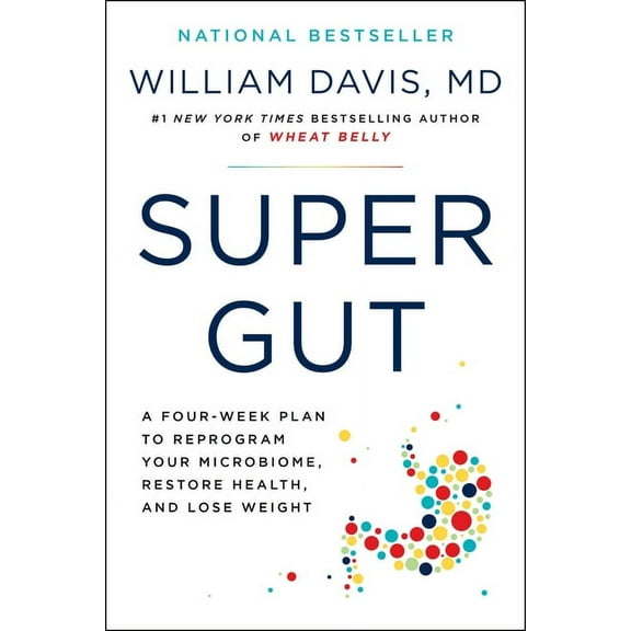 Super Gut: A Four-Week Plan to Reprogram Your Microbiome, Restore Health, and Lose Weight, (Paperback)