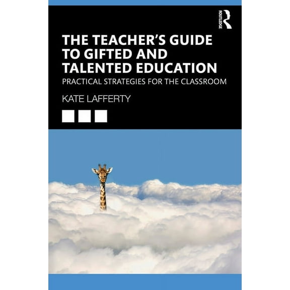 The Teacher's Guide to Gifted and Talented Education: Practical Strategies for the Classroom, (Paperback)