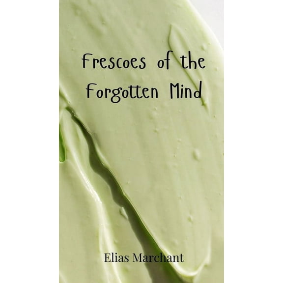 Frescoes of the Forgotten Mind, (Hardcover)