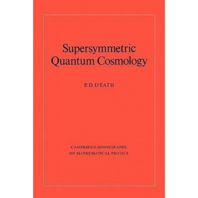 Supersymmetric Quantum Cosmology (Cambridge Monographs on Mathematical Physics)