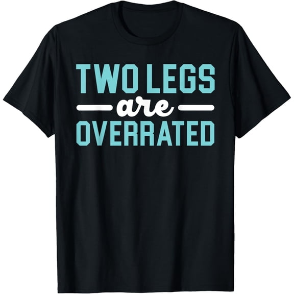 Two Legs Are Overrated Disability Amputee Funny Amputation T-Shirt