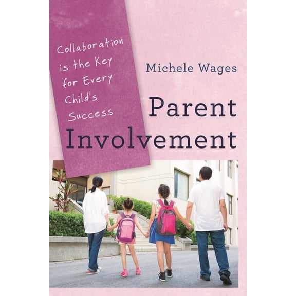 Parent Involvement: Collaboration Is the Key for Every Child's Success, (Hardcover)