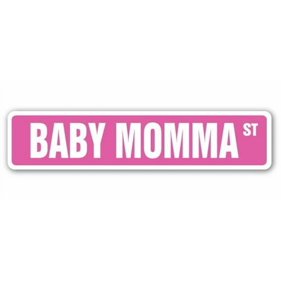 BABY MOMMA Street Sign mother mom mama slang funny | Indoor/Outdoor |  36" Wide