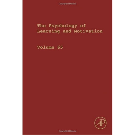 Psychology of Learning & Motivation Psychology of Learning and Motivation: Volume 65, Book 65, (Hardcover)