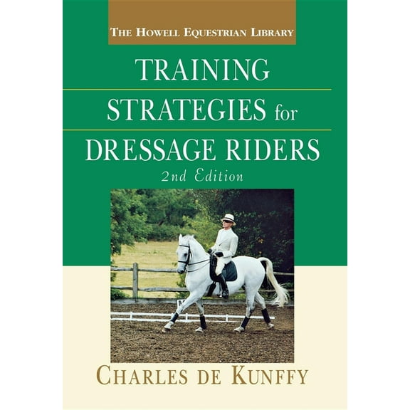 Howell Equestrian Library (Hardcover) Training Strategies for Dressage Riders, (Hardcover)