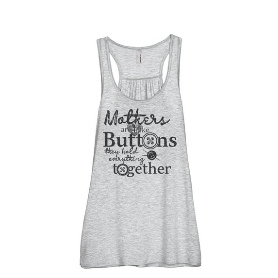 Thread Tank Mothers Are Like Buttons They Hold Everything Together Women's Fashion Sleeveless Flowy Racerback Tank Top Sport Grey Small