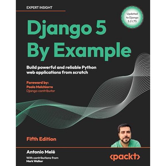 Pre-Owned Django 5 By Example: Build powerful and reliable Python web applications from scratch (Paperback) by Antonio Mel, Paolo Melchiorre