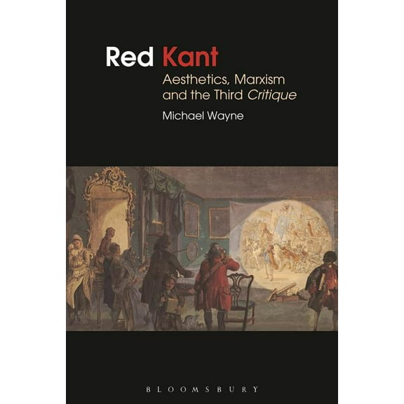 Red Kant: Aesthetics, Marxism and the Third Critique, (Paperback)