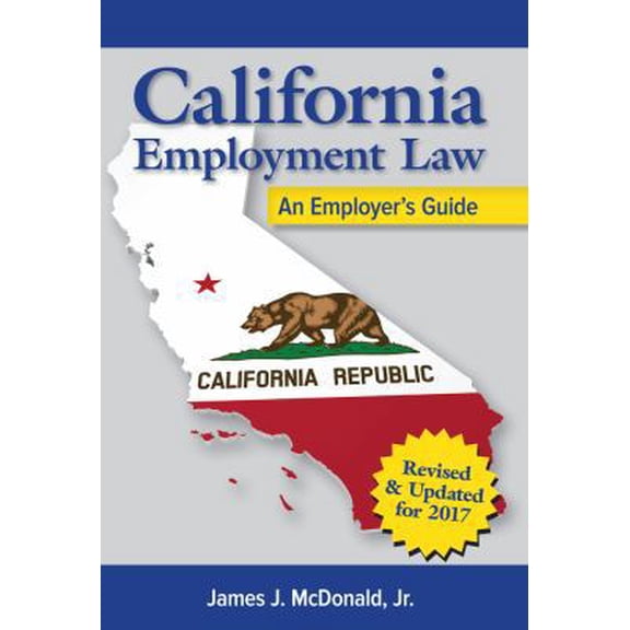 Pre-Owned California Employment Law: An Employers Guide, Revised and Updated: An Employer's Guide (Paperback) 1586443879 9781586443870
