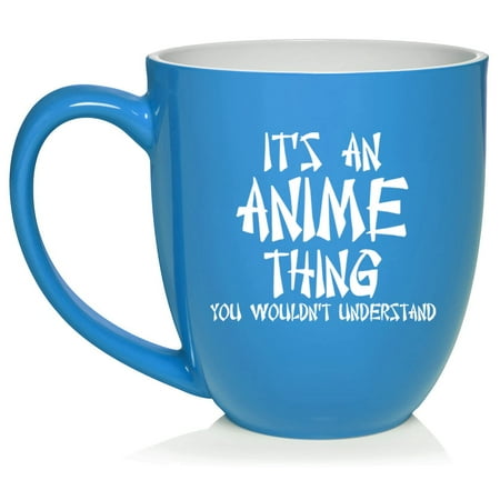 

It s An Anime Thing Ceramic Coffee Mug Tea Cup Gift (16oz Light Blue)