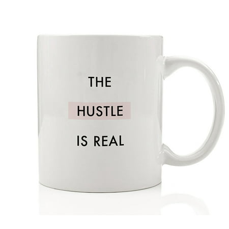 The Hustle Is Real Motivational Coffee Mug Gift Idea for Tough Worker Struggle Push Persist Hardest Working Struggling Work Present Birthday Christmas Promotion - 11oz Ceramic Cup by Digibuddha