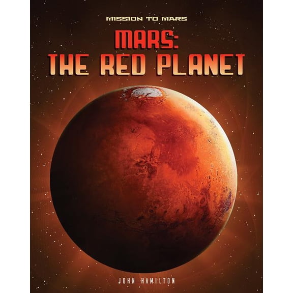 Mission to Mars Mars: The Red Planet, (Hardcover)