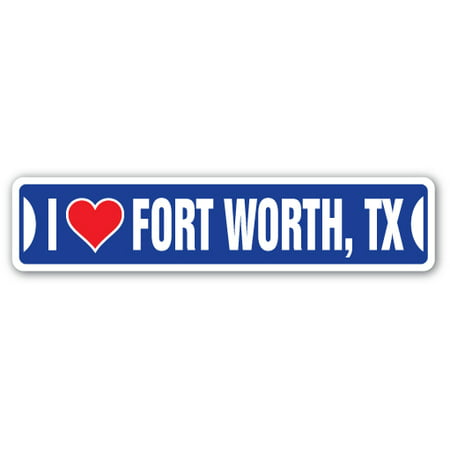I LOVE FORT WORTH, TEXAS Street Sign tx city state us wall road décor