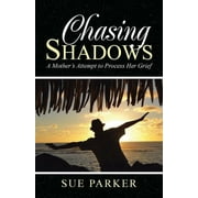 Chasing Shadows : A Mother's Attempt to Process Her Grief (Paperback)