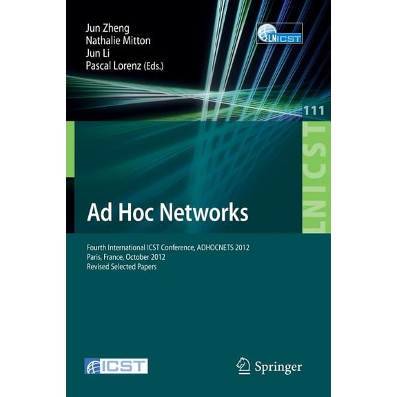 Lecture Notes of the Institute for Compu AD Hoc Networks: Fourth International Icst Conference, Adhocnets 2012, Paris, France, October 16-17, 2012, Revised Selec, Book 111, (Paperback)