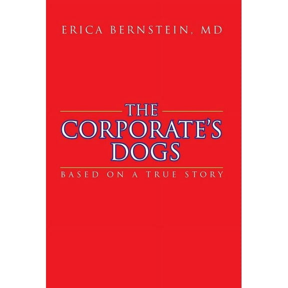 The Corporate's Dogs: Based on a True Story, (Hardcover)