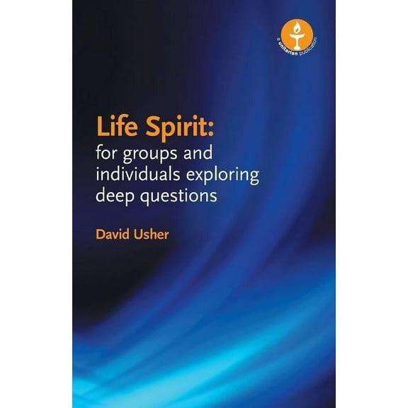 Life Spirit: For Groups and Individuals Exploring Deep Questions, (Paperback)