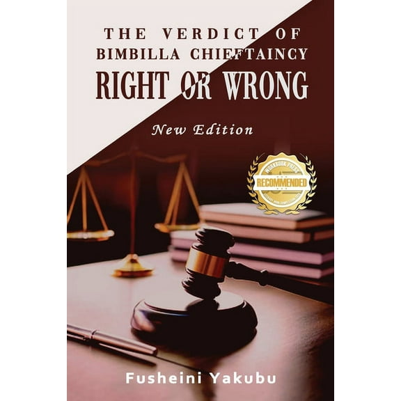 The Verdict of Bimbilla Chieftaincy Right or Wrong: New Edition, (Paperback)