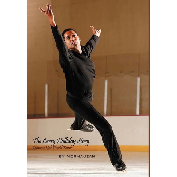 The Larry Holliday Story: Someone You Should Know, (Hardcover)