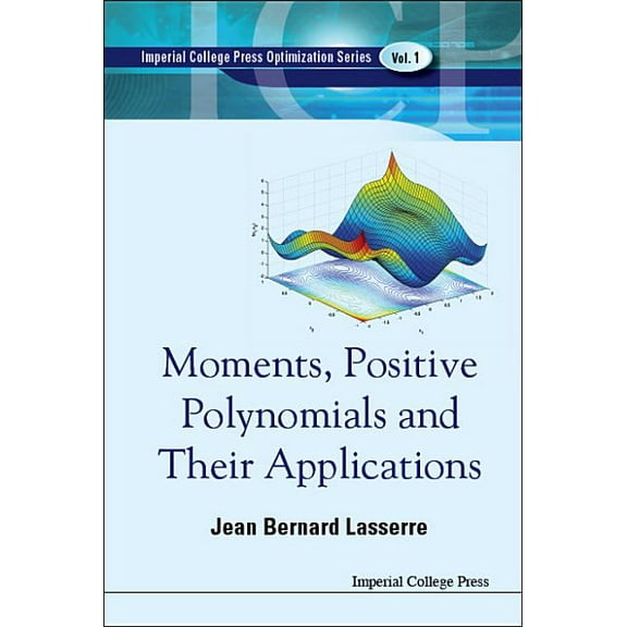 Optimization and Its Applications Moments, Positive Polynomials & Appln(v1), Book 1, (Hardcover)