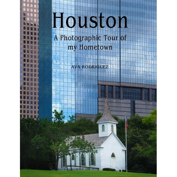 Houston: A Photographic Tour of my Hometown, (Paperback)