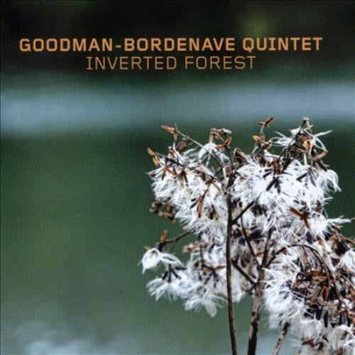 Goodman-Bordenave Quintet Inverted Forest CD