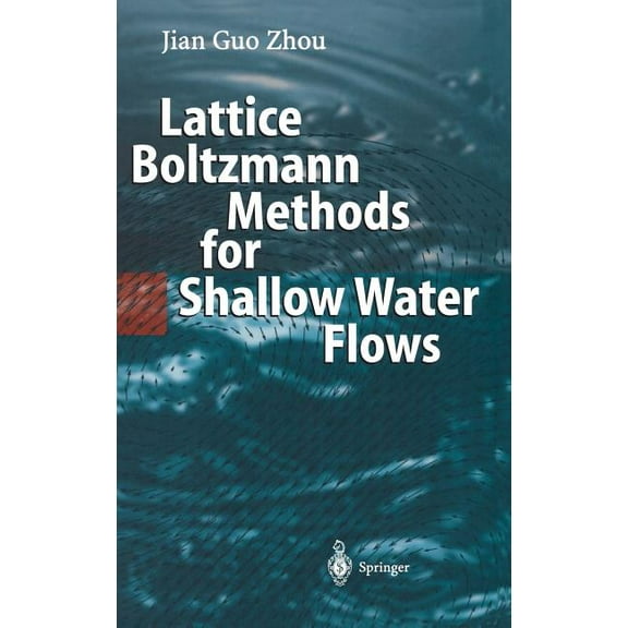 Lattice Boltzmann Methods for Shallow Water Flows, (Hardcover)