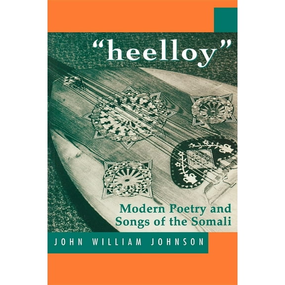 'Heelloy': Modern Poetry and Songs of the Somalis (Paperback)
