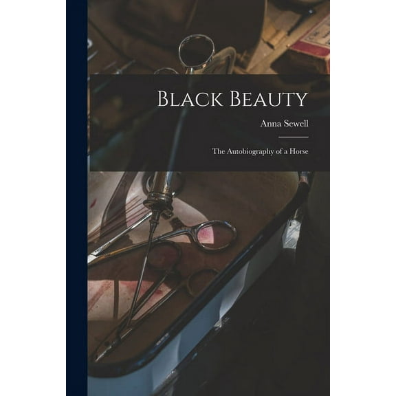 Black Beauty : the Autobiography of a Horse (Paperback)
