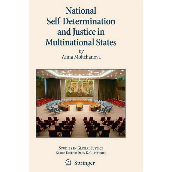 Studies in Global Justice National Self-Determination and Justice in Multinational States, Book 5, (Paperback)