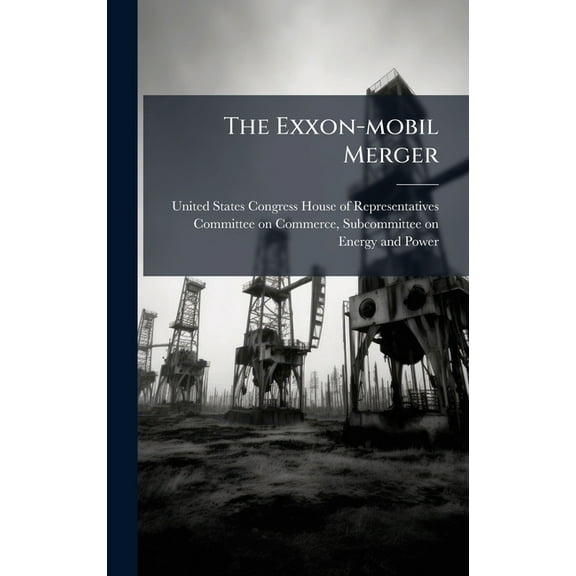 The Exxon-mobil Merger, (Hardcover)
