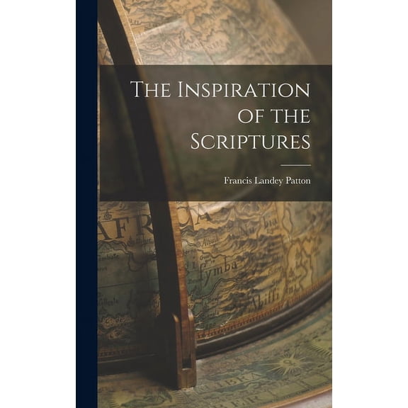 The Inspiration of the Scriptures (Hardcover)