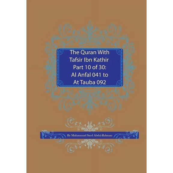 Quran with Tafsir Ibn Kathir The Quran With Tafsir Ibn Kathir Part 10 of 30: Al Anfal 041 To At Tauba 092, Book 10, (Paperback)