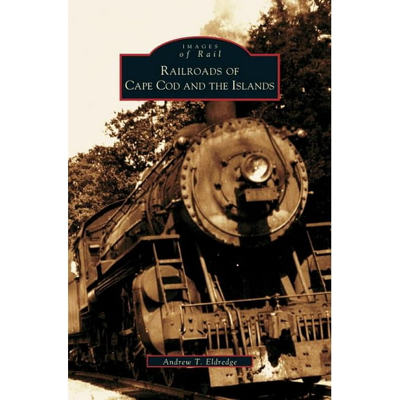 Railroads of Cape Cod and the Islands (Hardcover)