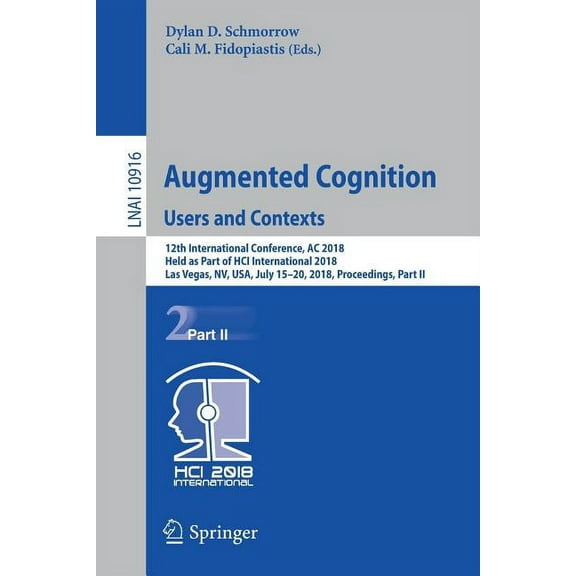 Augmented Cognition: Users and Contexts: 12th International Conference, AC 2018, Held as Part of Hci International 2018,, (Paperback)