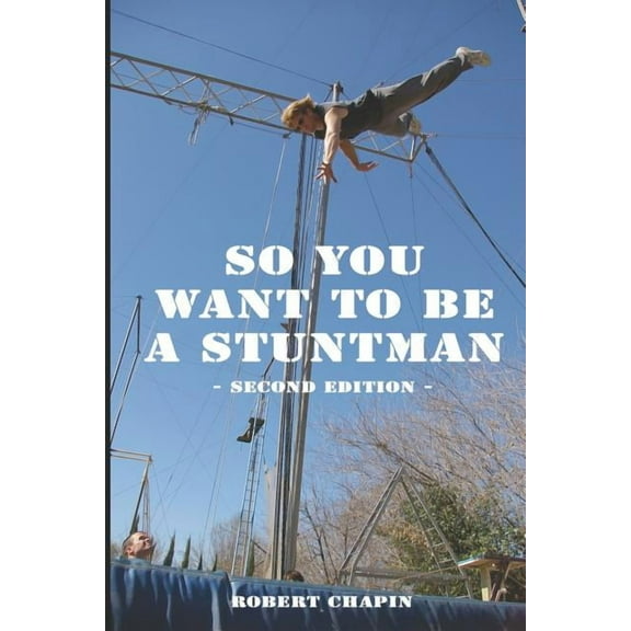 So You Want to Be a Stuntman: Second Edition, (Paperback)