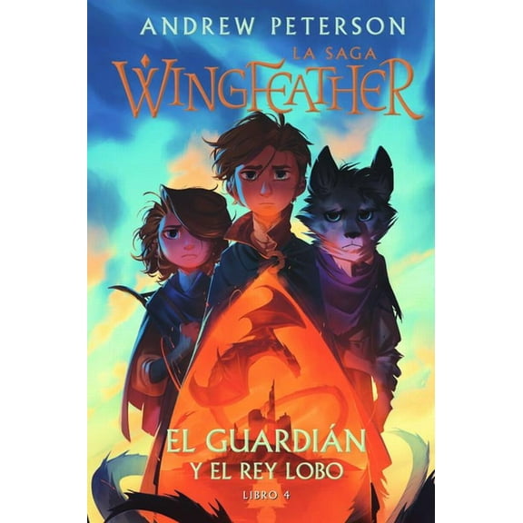 La Saga Wingfeather El GuardiÃ¡n Y El Rey Lobo: Libro 4, (Hardcover)
