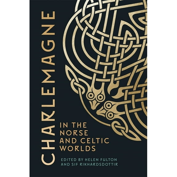 Bristol Studies in Medieval Cultures Charlemagne in the Norse and Celtic Worlds, Book 10, (Hardcover)