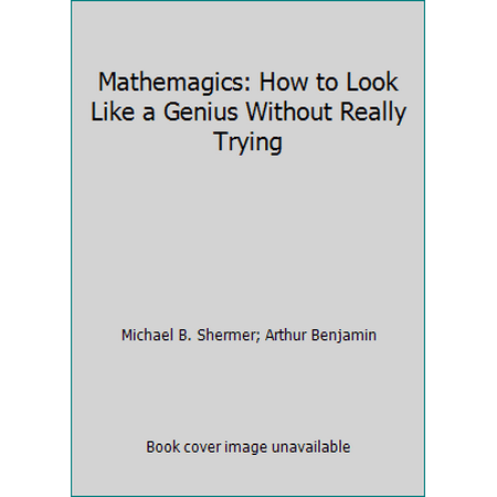 Mathemagics: How to Look Like a Genius Without Really Trying [Hardcover - Used]