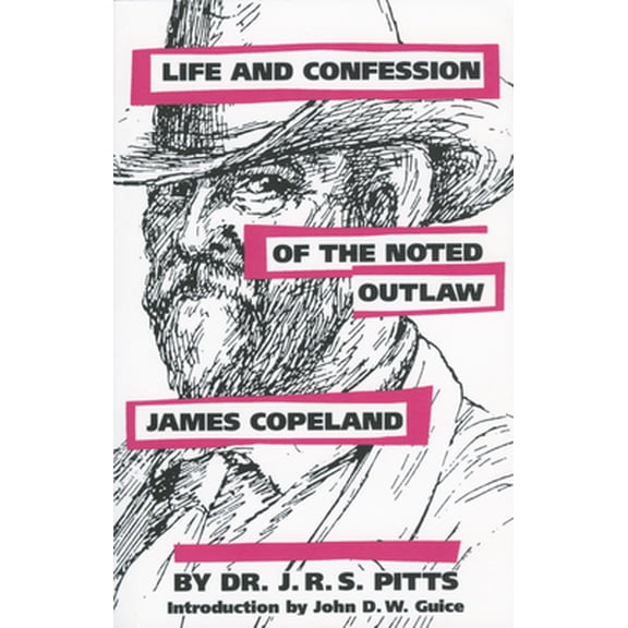Pre-Owned Life and Confession of the Noted Outlaw James Copeland (Paperback) 1604731974 9781604731972