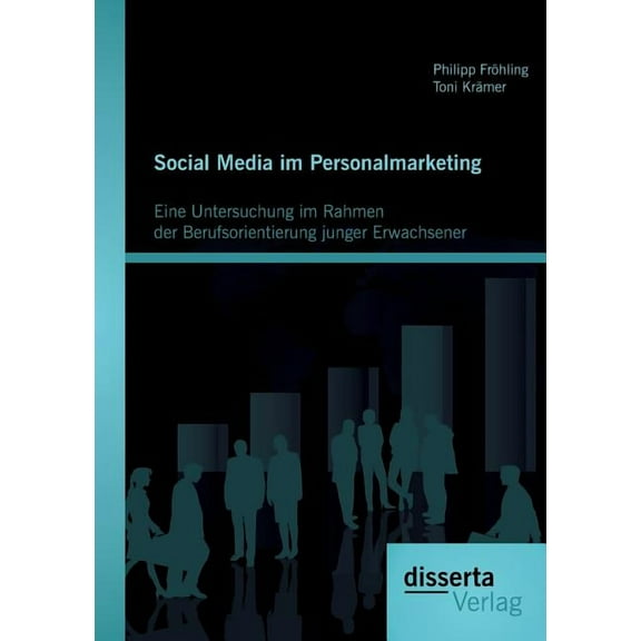 Social Media im Personalmarketing: Eine Untersuchung im Rahmen der Berufsorientierung junger Erwachsener (Paperback)