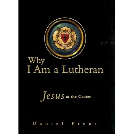 Why I Am a Lutheran (Best Bible For Lutherans)