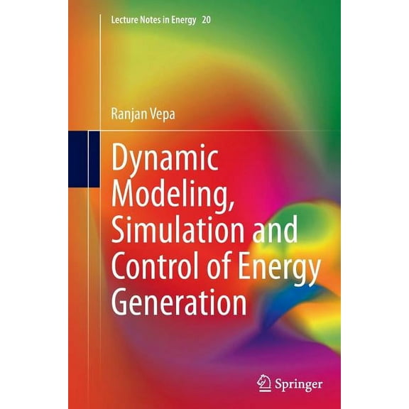 Lecture Notes in Energy Dynamic Modeling, Simulation and Control of Energy Generation, Book 20, (Paperback)
