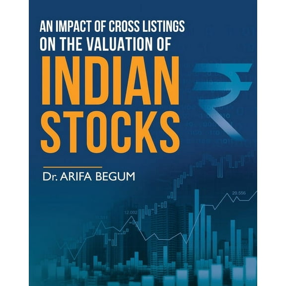 An Impact of Cross Listings on the Valuation of Indian Stocks, (Paperback)