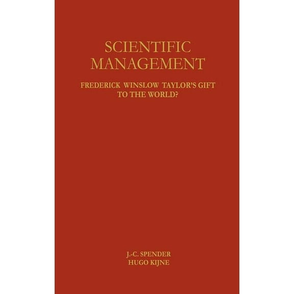Scientific Management: Frederick Winslow Taylor's Gift to the World?, (Hardcover)