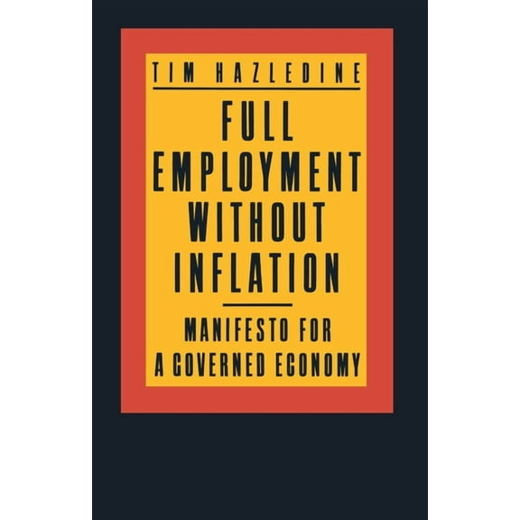Full Employment Without Inflation: Manifesto for a Governed Economy, (Paperback)